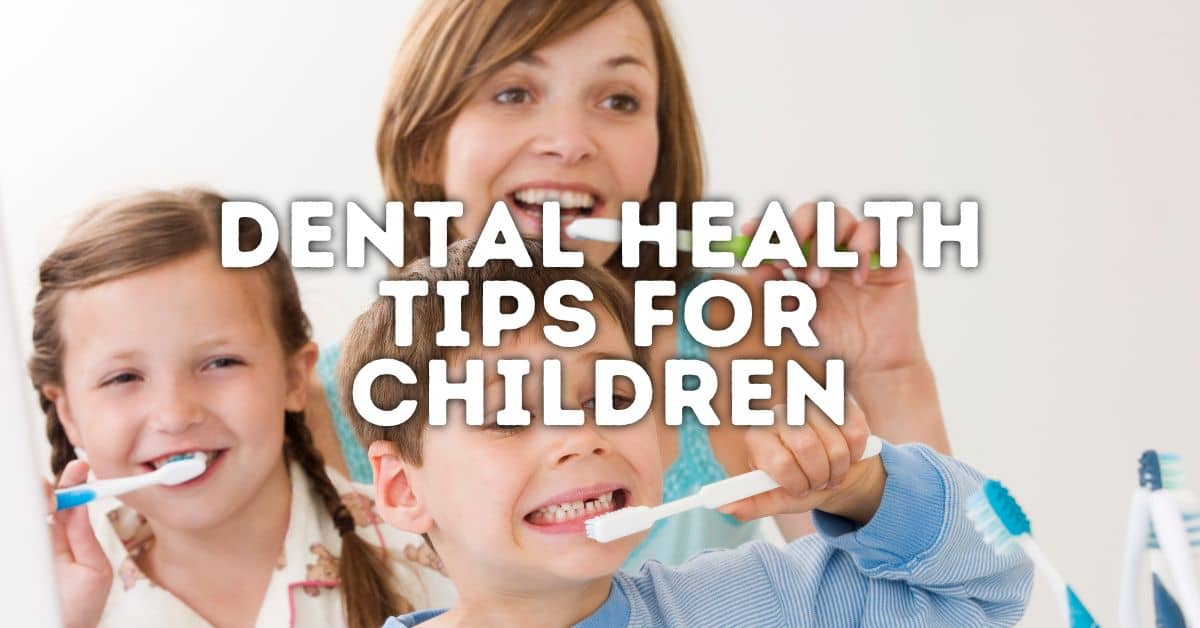 12 Dental Health Tips For Children