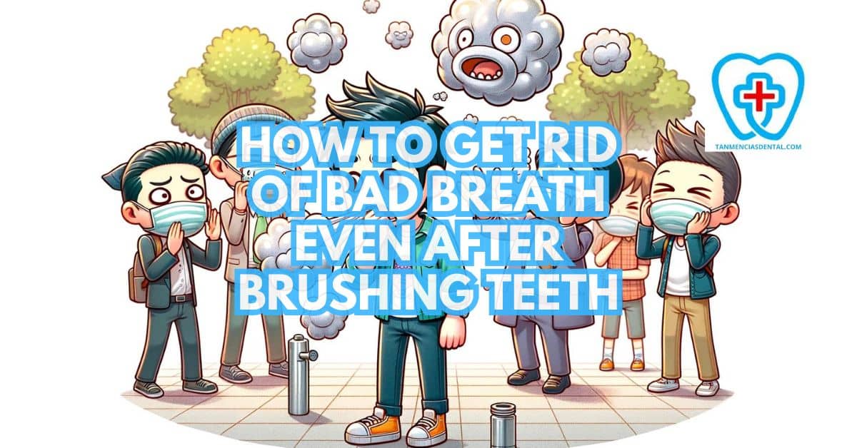 Bad Breath Even After Brushing Teeth