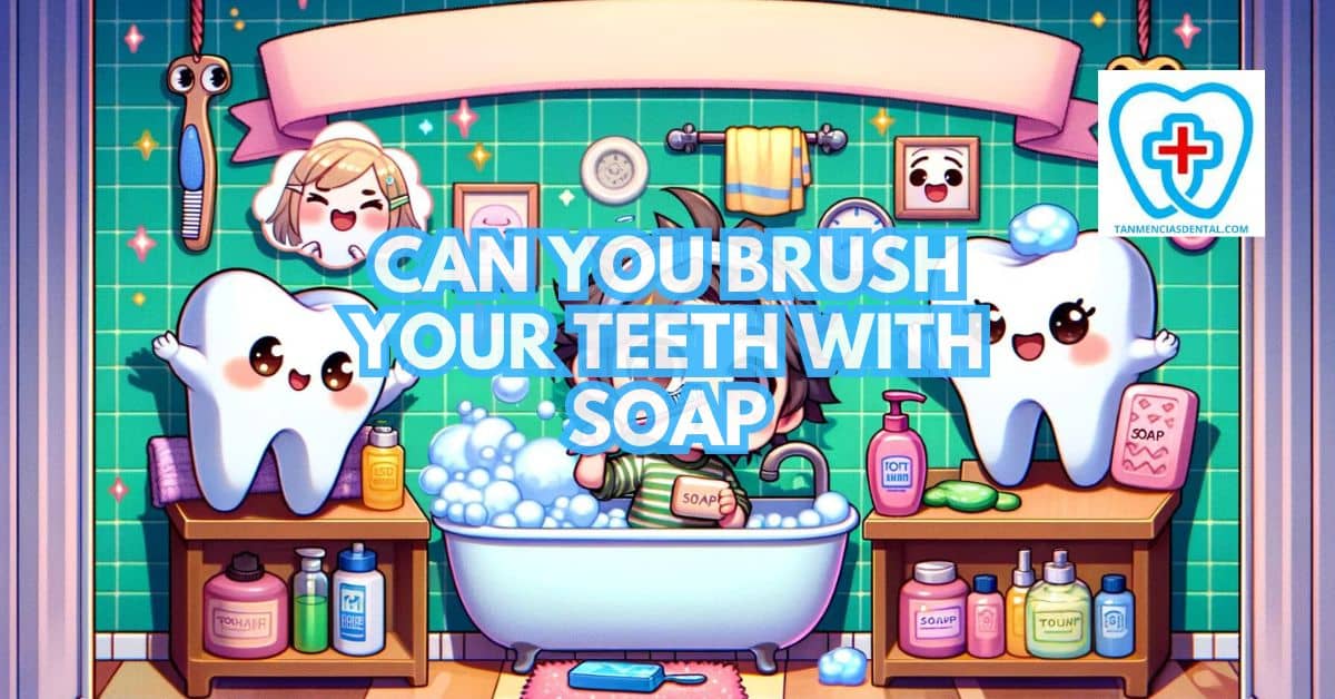 Can You Brush Your Teeth With Soap