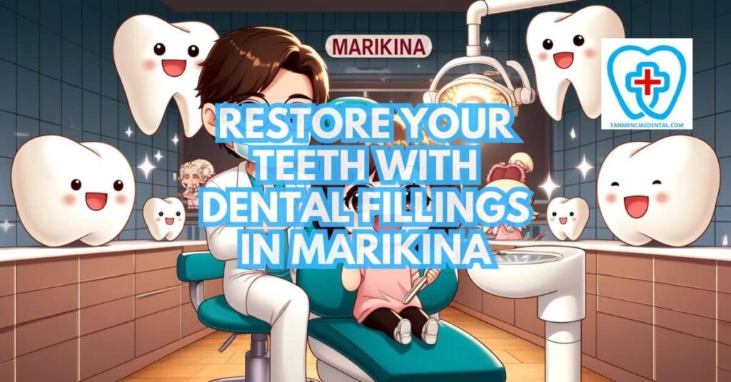 Finding the Right Dentist in Marikina for Your Dental Fillings