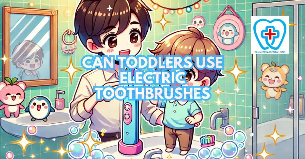 Can Toddlers Use Electric Toothbrushes