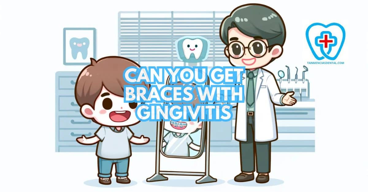 Can You Get Braces With Gingivitis? What You Need to Know