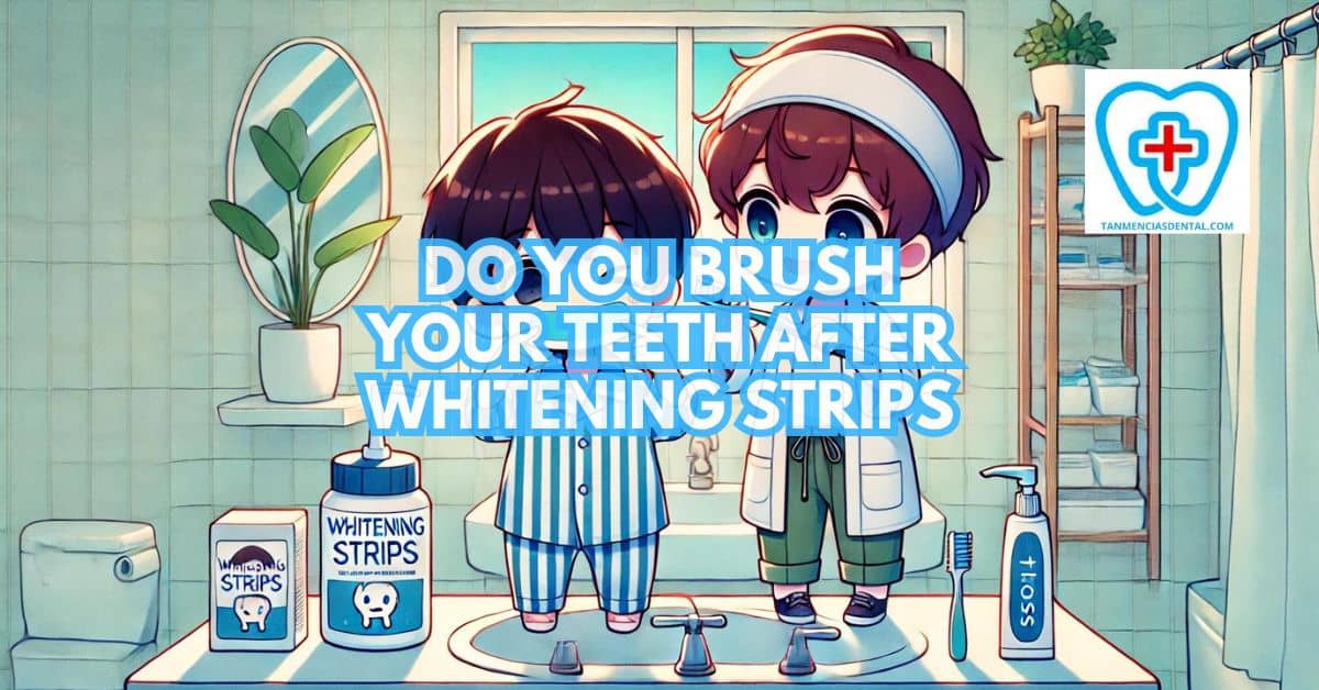 Do You Brush Your Teeth After Whitening Strips