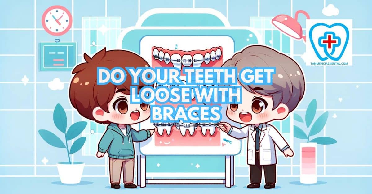 Do Your Teeth Get Loose With Braces