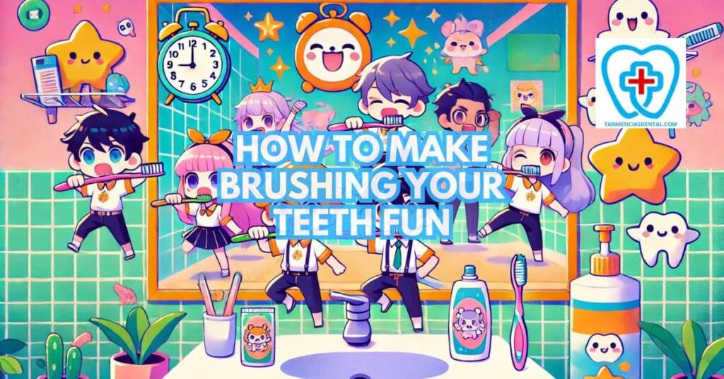 Ways to Make Brushing Your Teeth Enjoyable