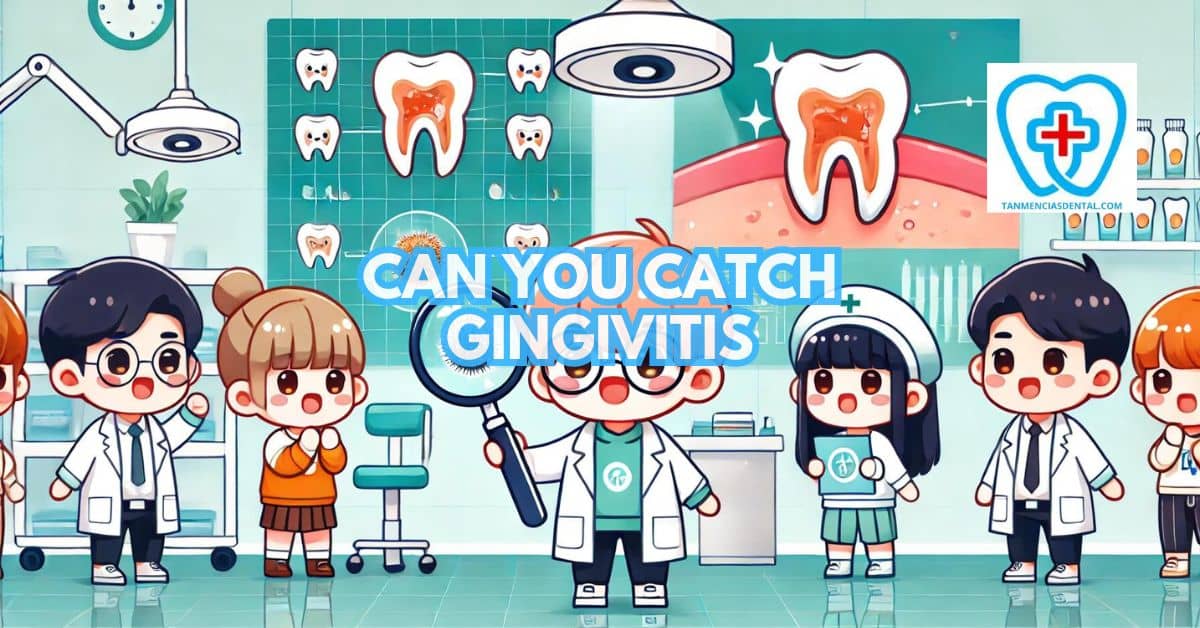 Can You Catch Gingivitis