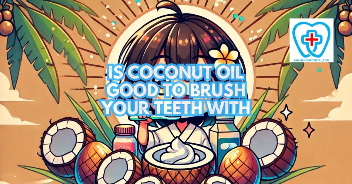 Is Coconut Oil Good To Brush Your Teeth With