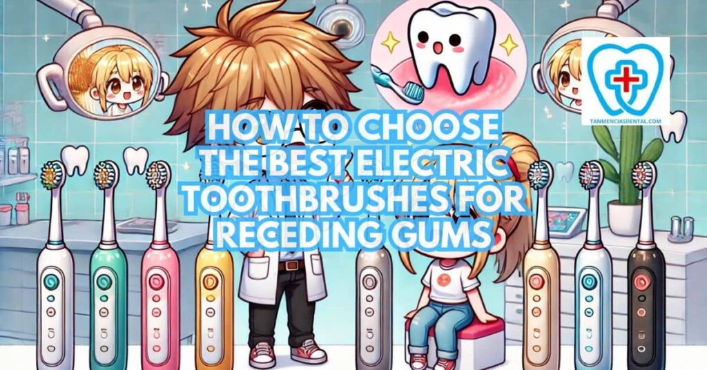 Choosing the Best Electric Toothbrush for Receding Gums