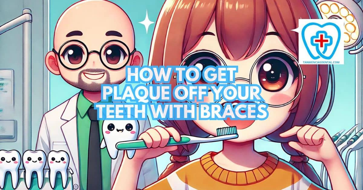 How To Get Plaque Off Your Teeth With Braces