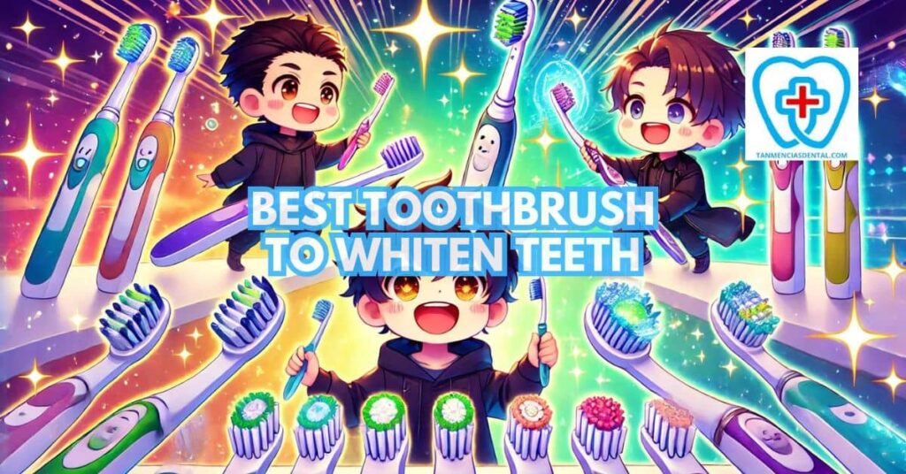 The Ultimate Guide to Choosing the Best Toothbrush to Whiten Teeth
