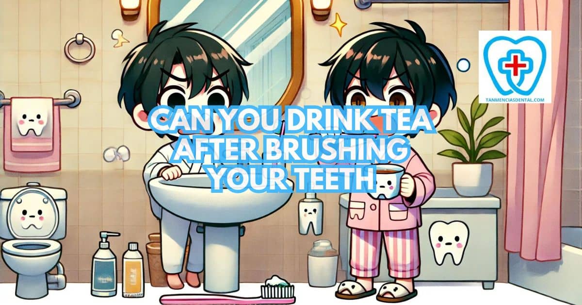 Can You Drink Tea After Brushing Your Teeth