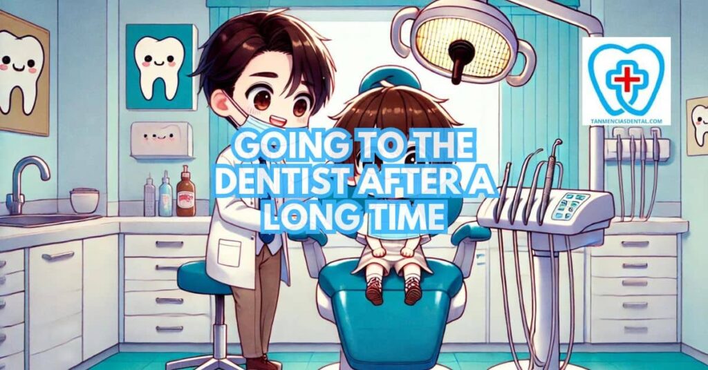 Back to the Dentist After a Long Break