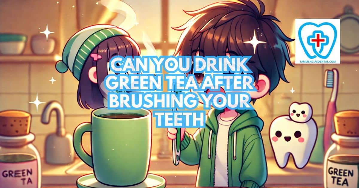 Is It Bad To Drink Tea After Brushing Teeth Can You Drink Green Tea After Brushing Your Teeth?