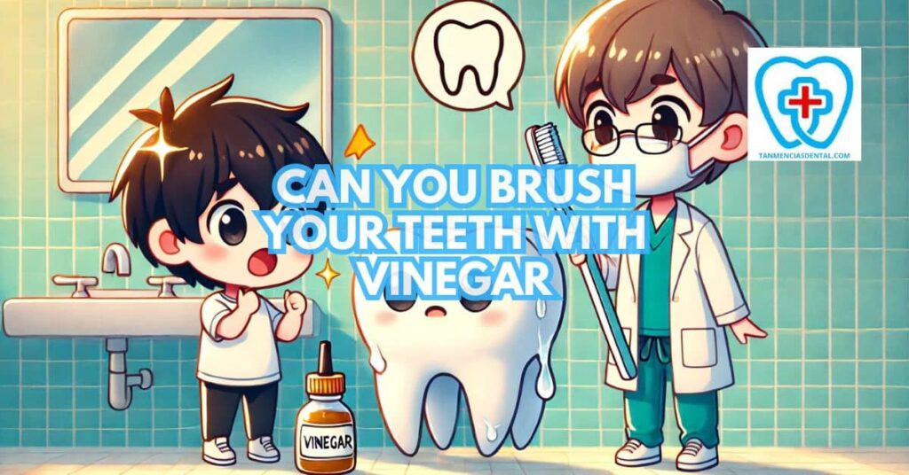 Is It Safe to Use Vinegar to Brush Your Teeth