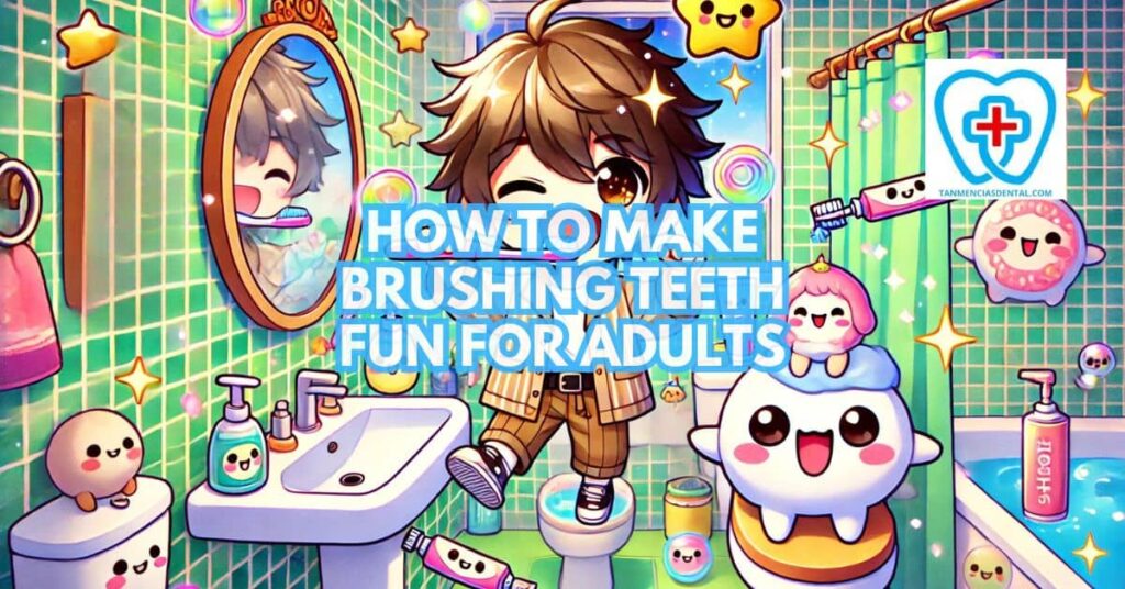 How to Make Adult Teeth Brushing Enjoyable