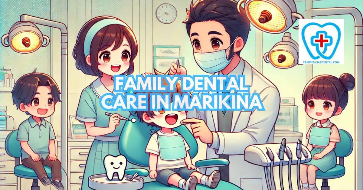 Family Dental Care in Marikina