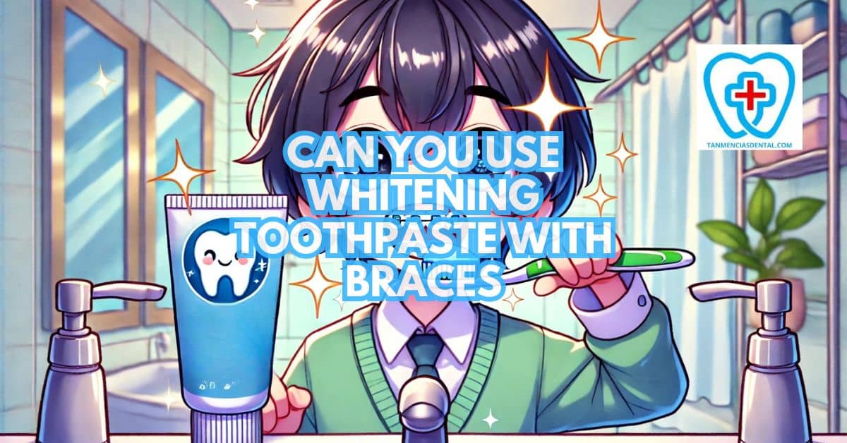 Can You Use Whitening Toothpaste With Braces