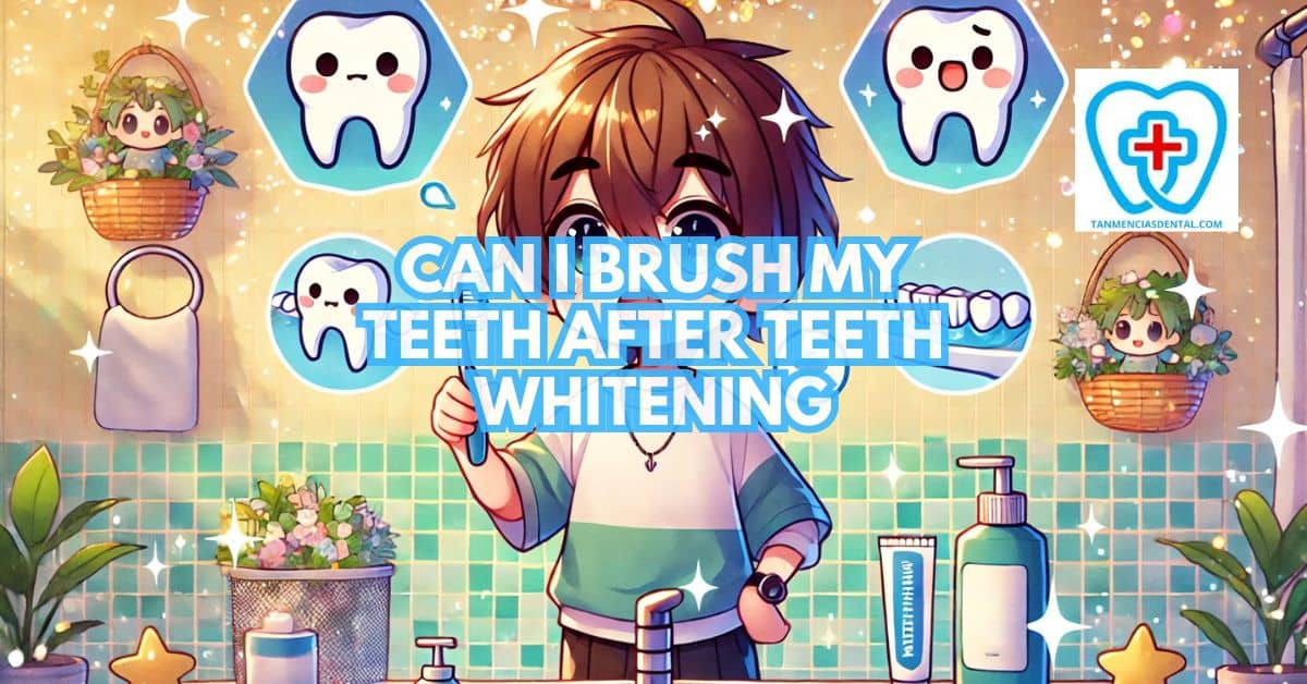 Can I Brush My Teeth After Teeth Whitening